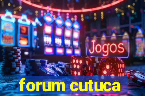 forum cutuca